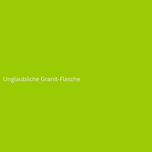 Unglaubliche Granit-Flasche