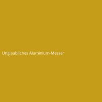 Unglaubliches Aluminium-Messer