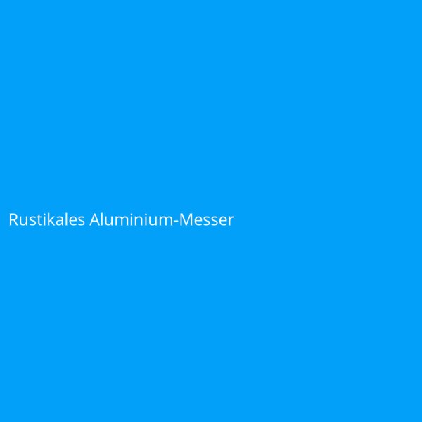 Rustikales Aluminium-Messer