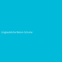 Unglaubliche Beton-Schuhe